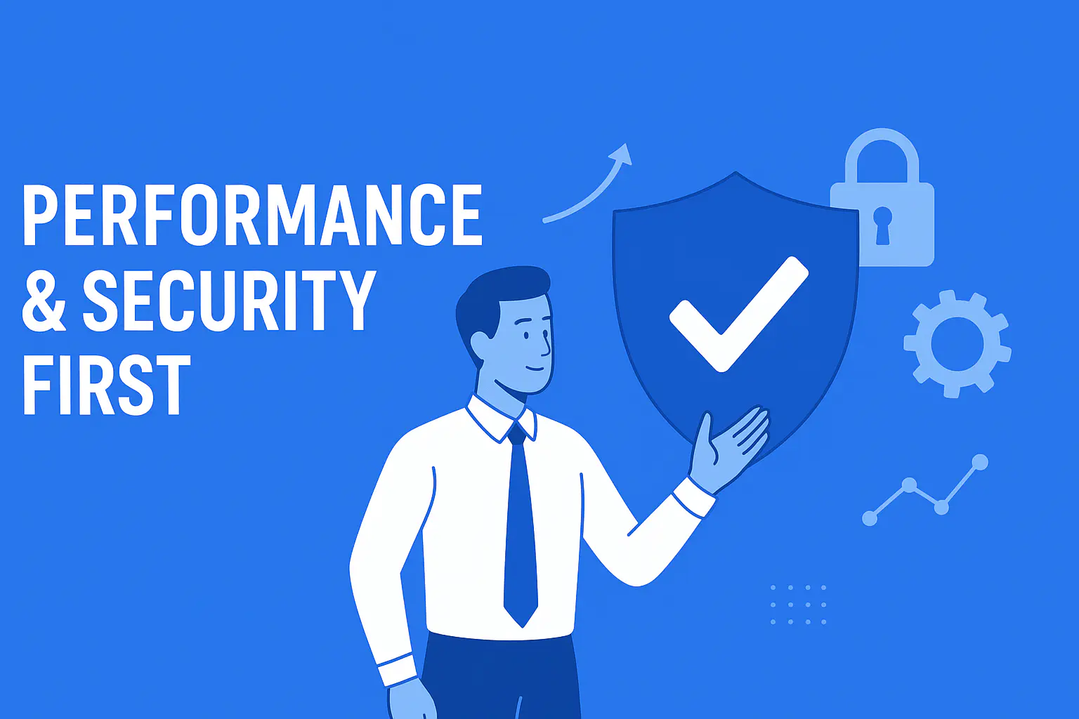 Performance & Security First